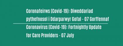 CORONAVIRUS (COVID-19): FORTNIGHTLY UPDATE FOR CARE PROVIDERS - Wednesday 23 June