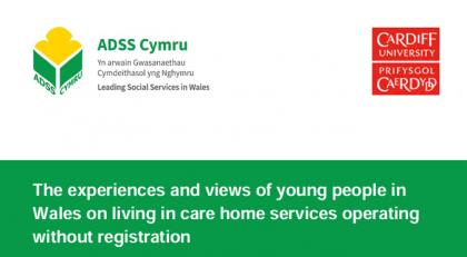 Report: The experiences and views of young people in  Wales on living in care home services operating  without registration